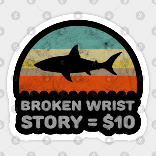 Funny Broken Wrist Story Design Broken Wrist Sticker TeePublic AU